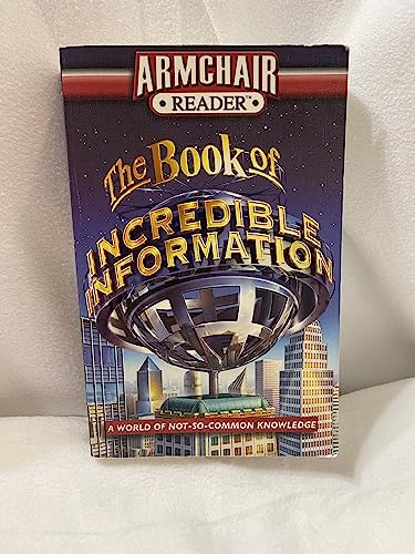 Imagen de archivo de Armchair Reader: The Book of Incredible Information: A World of Not-So-Common Knowledge a la venta por Gulf Coast Books