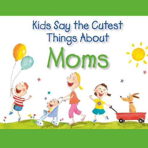 Stock image for Kids Say the Cutest Things About Moms for sale by ZBK Books