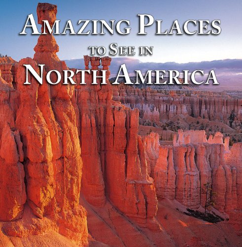 Imagen de archivo de Amazing Places to See in North America a la venta por THE OLD LIBRARY SHOP