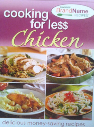 Beispielbild fr Cooking for Le$$ Chicken (Favorite Brand Name Recipes Delicious money-saving recipes) zum Verkauf von Ebooksweb