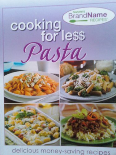 Beispielbild fr Cooking for Le$$ Pasta (Favorite Brand Name Recipes Delicious money-saving recipes) zum Verkauf von Wonder Book