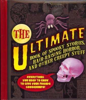 The Ultimate Book of Spooky Stories, Hair-rasing Stories and Other Creepy Stuff