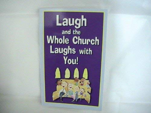 Beispielbild fr Laugh and the Whole Church Laughs With You! zum Verkauf von SecondSale