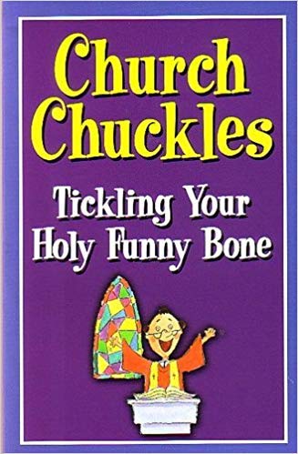 Beispielbild fr Church Chuckles: Tickling Your Holy Funny Bone zum Verkauf von Once Upon A Time Books