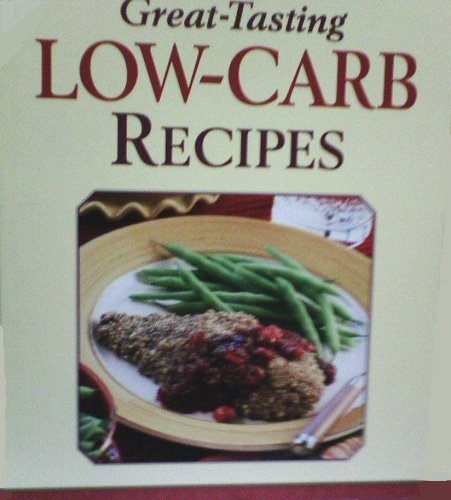 Great-Tasting Low-Carb Recipes (9781412720519) by Publications International