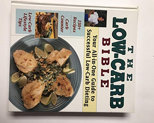 Imagen de archivo de The Low-Carb Bible, Your All-in-One Guide to Successful Low-Carb Dieting a la venta por SecondSale