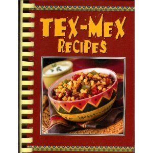 Beispielbild fr Tex-Mex Recipes zum Verkauf von Wonder Book