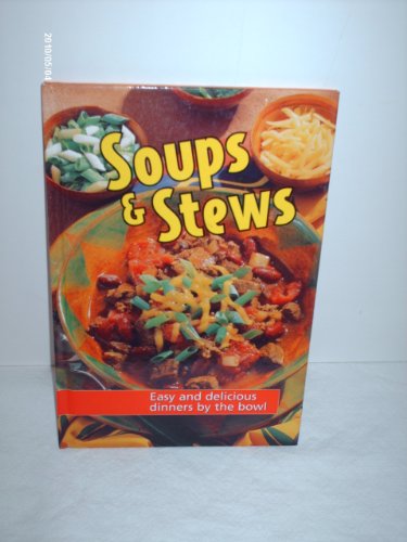 Beispielbild fr Soups & Stews Easy and Delicious Dinners By the Bowl zum Verkauf von Better World Books: West