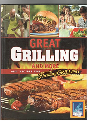Beispielbild fr Great Grilling and More: Aldi Recipes for Thrilling Grilling zum Verkauf von HPB Inc.
