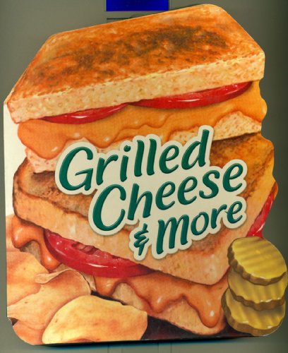 Imagen de archivo de Grilled Cheese & More a la venta por Your Online Bookstore