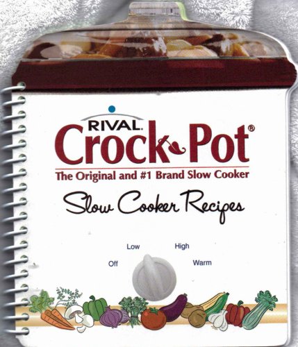 Stock image for Rival Crock Pot Slow Cooker Recipes: The Original and #1 Brand Slow Cooker. for sale by Gulf Coast Books