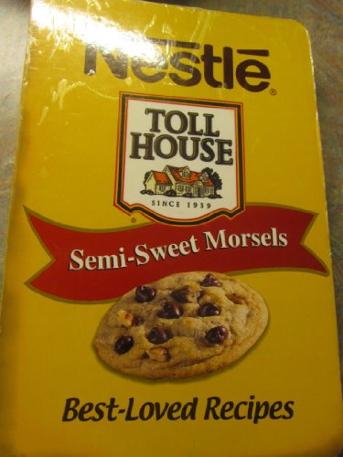 Beispielbild fr Nestle Toll House Semi-Sweet Morsels Best-Loved Recipes zum Verkauf von Wonder Book