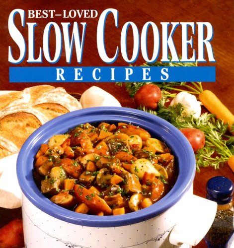 Best-Loved Slow Cooker Recipes (9781412727457) by Publications International Ltd.