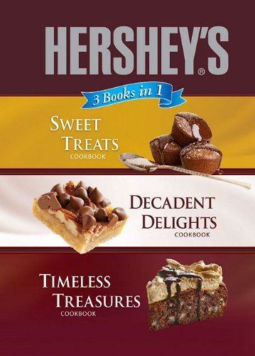 Hershey's 3 Books in 1: Sweet Treats Cookbook, Decadent Delights Cookbook, Timeless Treasures Coo...