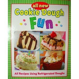 9781412729048: All New Cookie Dough Fun: All Recipes Using Refrigerated Doughs [Hardcover] b...