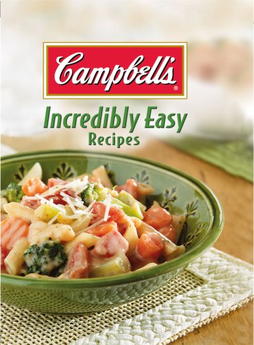 Imagen de archivo de Campbells Incredibly Easy Recipes Incredibly Easy Cookbooks a la venta por Library House Internet Sales