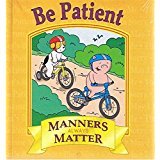 Imagen de archivo de Be Patient (Manners Always Matter) a la venta por SecondSale
