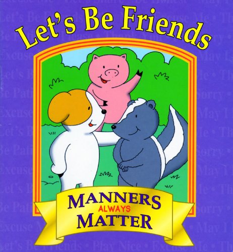 Stock image for Let's Be Friends (Manners Always Matter) for sale by Wonder Book