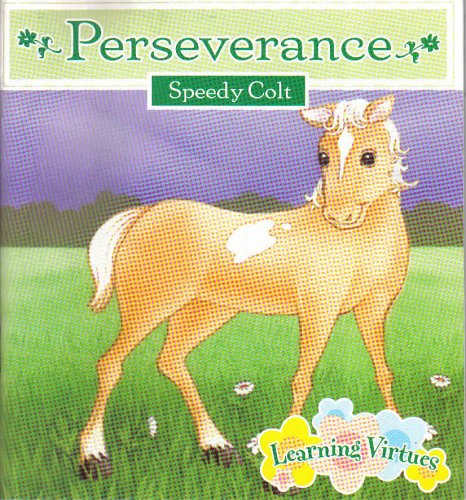 Stock image for Perseverance "Speedy Colt" (LEARING VIRTUES) for sale by Wonder Book