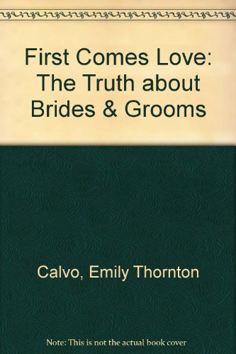 Beispielbild fr First Comes Love: The Truth about Brides & Grooms zum Verkauf von HPB-Ruby