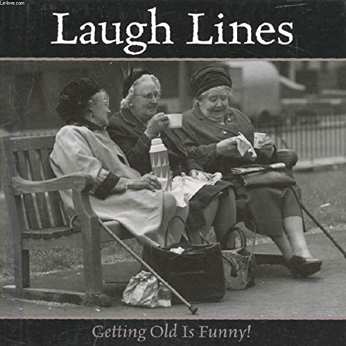Beispielbild fr Laugh Lines : Getting Old is Funny! zum Verkauf von Wonder Book