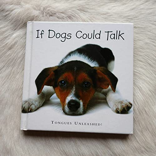 Beispielbild fr If Dogs Could Talk : Tongues Unleashed! zum Verkauf von Robinson Street Books, IOBA