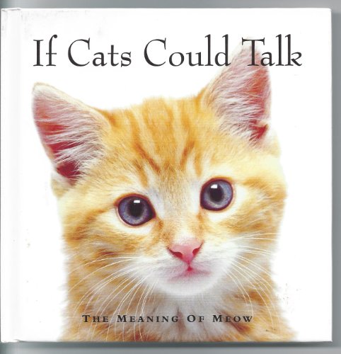 Imagen de archivo de If Cats Could Talk: The Meaning of Meow a la venta por SecondSale