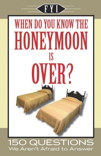Beispielbild fr Fyi How Do You Know When the Honeymoon Is Over zum Verkauf von Better World Books: West