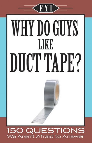 Stock image for Why Do Guys Like Duct Tape? (F.Y.I.) for sale by HPB-Diamond