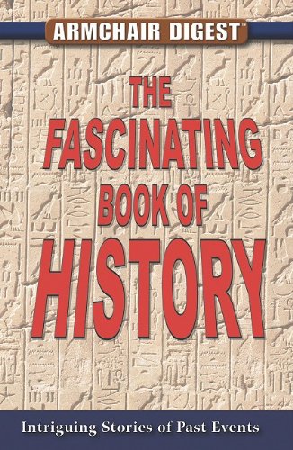 Stock image for The Fascinating Book of History : Intriguing Stories of Past Events for sale by Better World Books