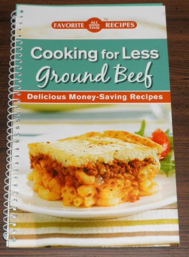 Beispielbild fr Favorite All Time Recipes Cooking for Less Ground Beef Delicious Money-Saving Recipes zum Verkauf von Wonder Book