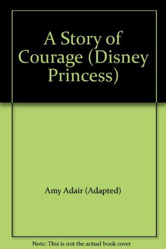 Stock image for A Story of Courage (Disney Princess) for sale by Wonder Book