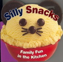 Stock image for Silly Snacks Family Fun in the Kitchen for sale by SecondSale