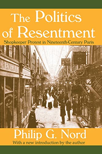 Beispielbild fr The Politics of Resentment: Shopkeeper Protest in Nineteenth-century Paris zum Verkauf von Reuseabook