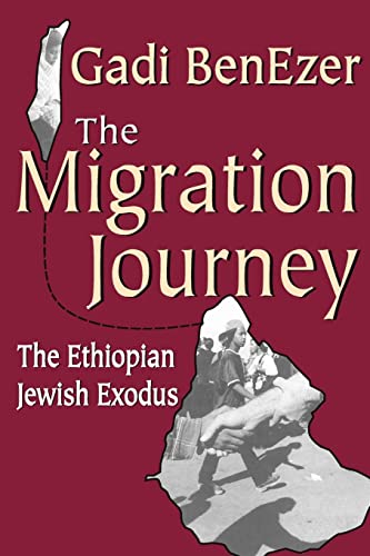 Stock image for The Migration Journey : The Ethiopian Jewish Exodus for sale by Blackwell's
