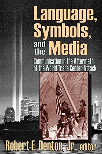 Language, Symbols, and the Media: Communication in the Aftermath of the World Trade Center Attack (Paperback) - Jr. Robert E. Denton