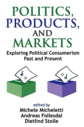 9781412805520: Politics, Products, and Markets: Exploring Political Consumerism Past and Present
