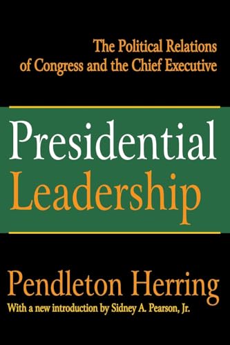 Stock image for Presidential Leadership: The Political Relations of Congress And the Chief Executive for sale by Revaluation Books