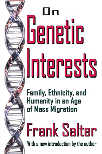 On Genetic Interests: Family, Ethnicity and Humanity in an Age of Mass Migration - Frank Salter