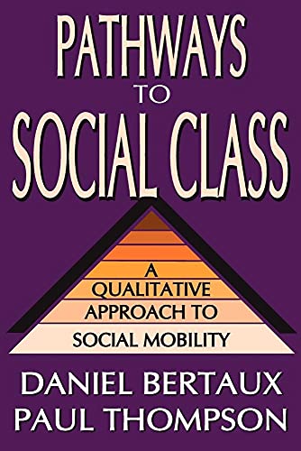 Beispielbild fr Pathways to Social Class: A Qualitative Approach to Social Mobility zum Verkauf von WorldofBooks