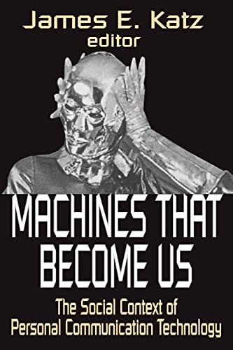 9781412806213: Machines That Become Us: The Social Context of Personal Communication Technology