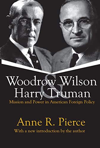 Beispielbild fr Woodrow Wilson and Harry Truman: Mission and Power in American Foreign Policy zum Verkauf von Open Books