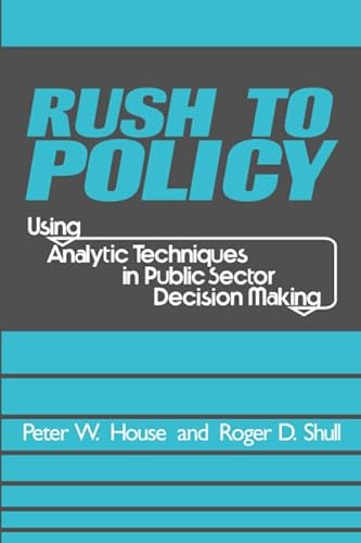 Imagen de archivo de Rush to Policy: Using Analytic Techniques in Public Sector Decision Making a la venta por ThriftBooks-Atlanta