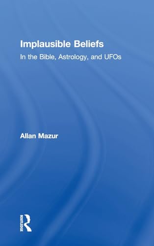 Beispielbild fr Implausible Beliefs : In the Bible, Astrology, and UFOs zum Verkauf von Better World Books