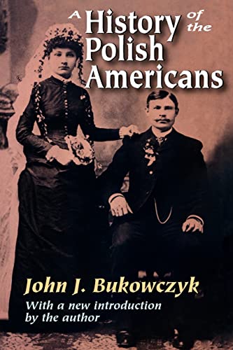 A History of the Polish Americans (9781412806800) by Bukowczyk, John.J.