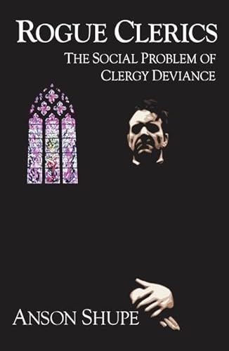 Stock image for Rogue Clerics : The Social Problem of Clergy Deviance for sale by Better World Books