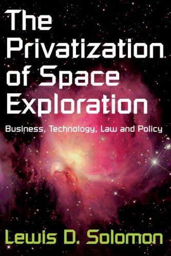 Beispielbild fr Privatization of Space Exploration : Business, Technology, Law and Policy zum Verkauf von Better World Books