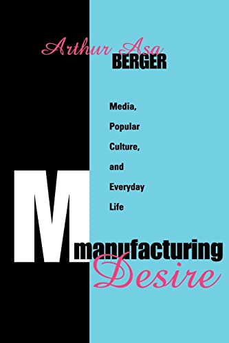 Stock image for Manufacturing Desire : Media, Popular Culture, and Everyday Life for sale by Blackwell's