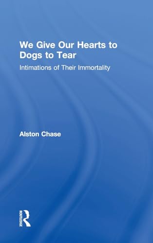 9781412807791: We Give Our Hearts to Dogs to Tear: Intimations of Their Immortality