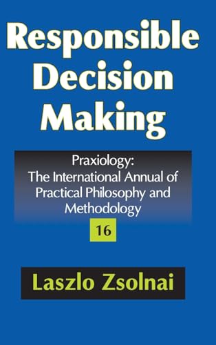 Stock image for Responsible Decision Making (Praxiology: The International Annual of Practical Philosophy & Methodology) for sale by Chiron Media